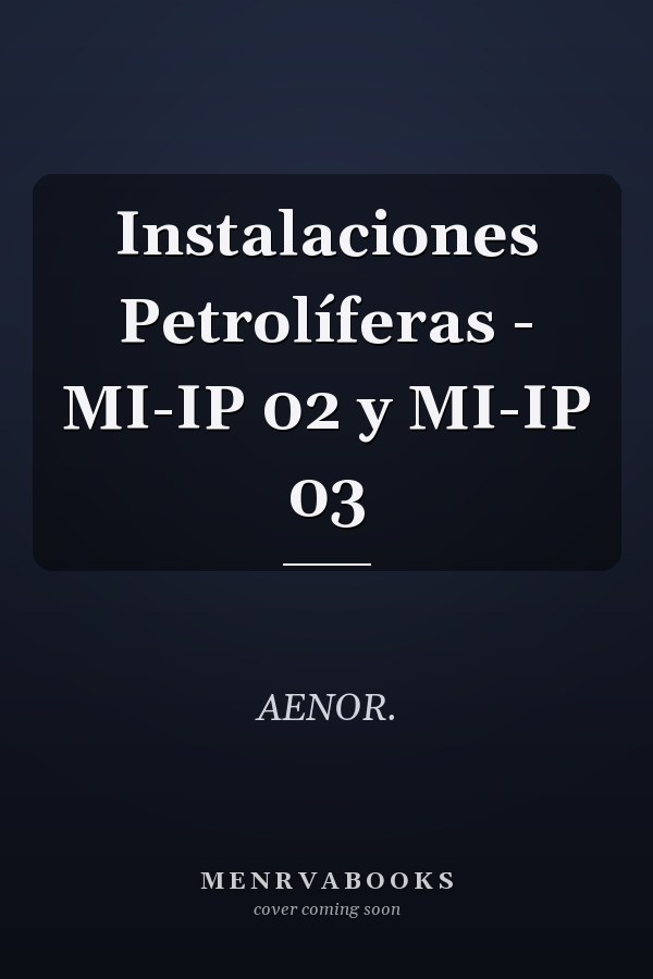 Instalaciones Petrolíferas - MI-IP 02 y MI-IP 03