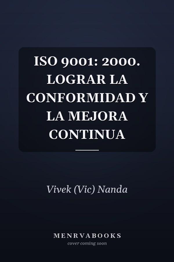 ISO 9001: 2000. LOGRAR LA CONFORMIDAD Y LA MEJORA CONTINUA