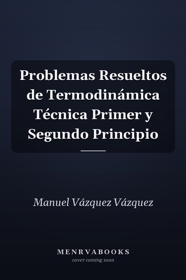Problemas Resueltos de Termodinámica Técnica Primer y Segundo Principio