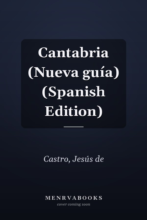 Cantabria (Nueva guía) (Spanish Edition)