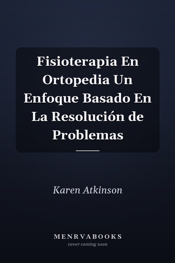 Fisioterapia En Ortopedia Un Enfoque Basado En La Resolución de Problemas