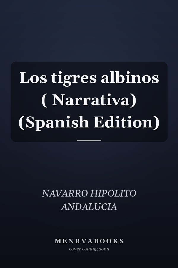  Los tigres albinos ( Narrativa) (Spanish Edition)