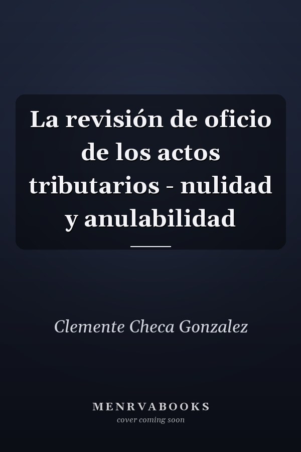 La revisión de oficio de los actos tributarios - nulidad y anulabilidad
