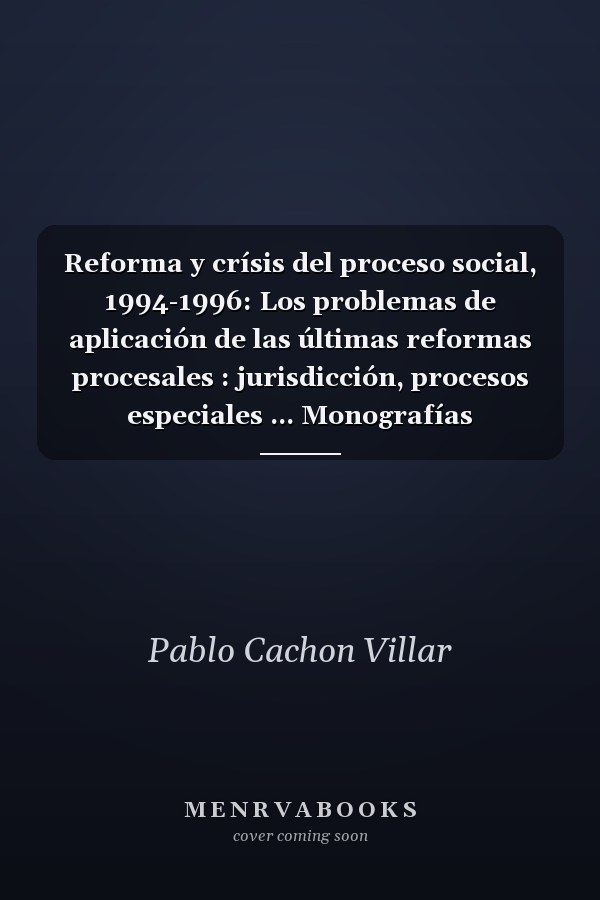 Reforma y crísis del proceso social, 1994-1996: Los problemas de aplicación de las últimas reformas procesales : jurisdicción, procesos especiales ... Monografías Aranzadi) (Spanish Edition)