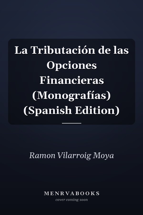 La Tributación de las Opciones Financieras (Monografías) (Spanish Edition)