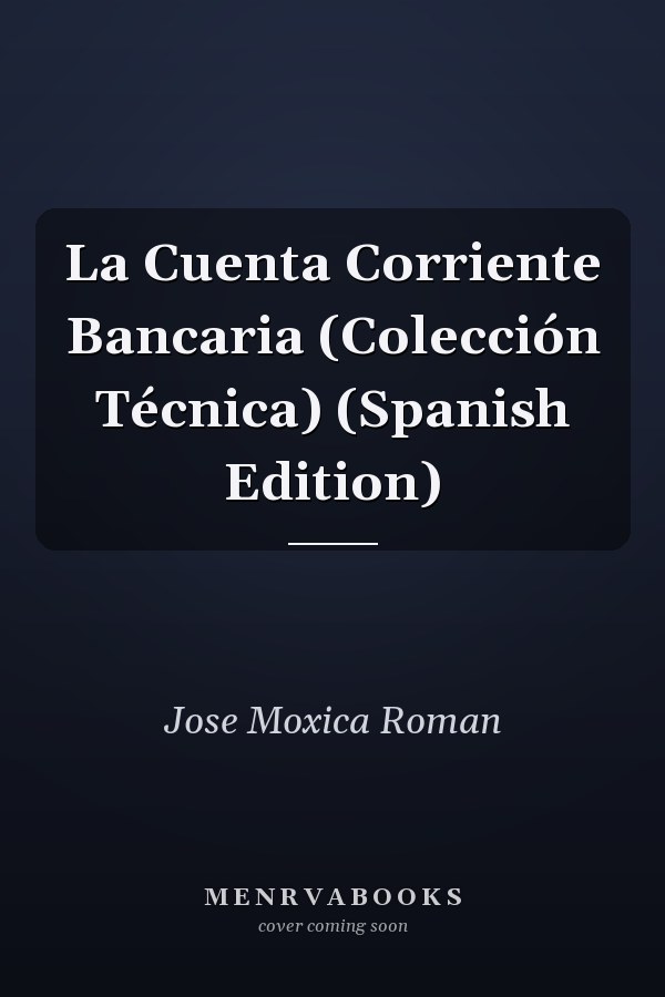La Cuenta Corriente Bancaria (Colección Técnica) (Spanish Edition)