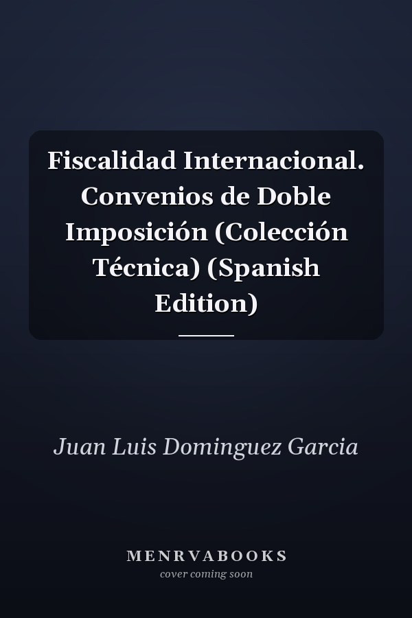 Fiscalidad Internacional. Convenios de Doble Imposición (Colección Técnica) (Spanish Edition)