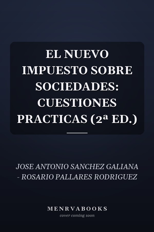 EL NUEVO IMPUESTO SOBRE SOCIEDADES: CUESTIONES PRACTICAS (2ª ED.)