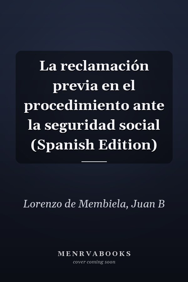 La reclamación previa en el procedimiento ante la seguridad social (Spanish Edition)