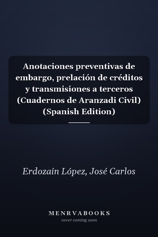 Anotaciones preventivas de embargo, prelación de créditos y transmisiones a terceros (Cuadernos de Aranzadi Civil) (Spanish Edition)