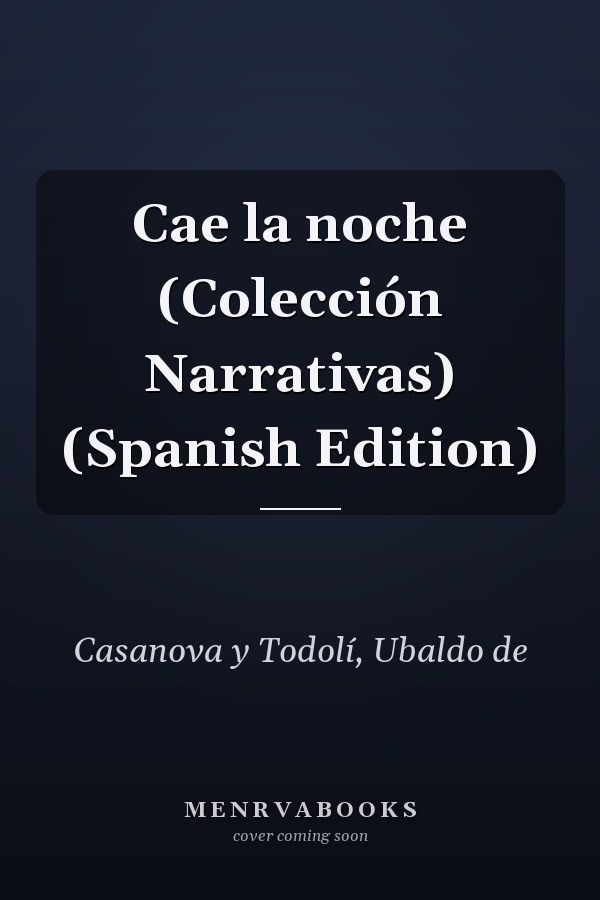 Cae la noche (Colección Narrativas) (Spanish Edition)