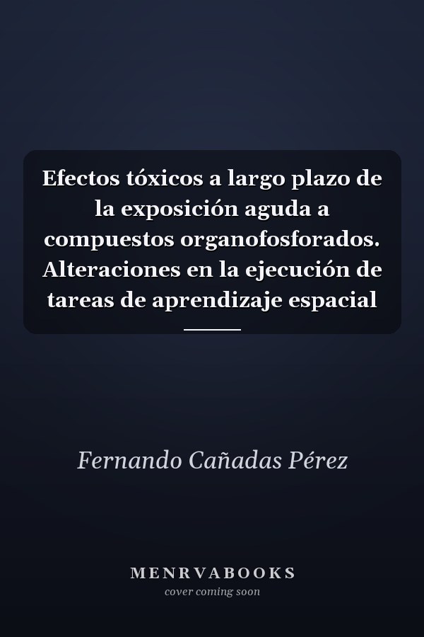 Efectos tóxicos a largo plazo de la exposición aguda a compuestos organofosforados. Alteraciones en la ejecución de tareas de aprendizaje espacial