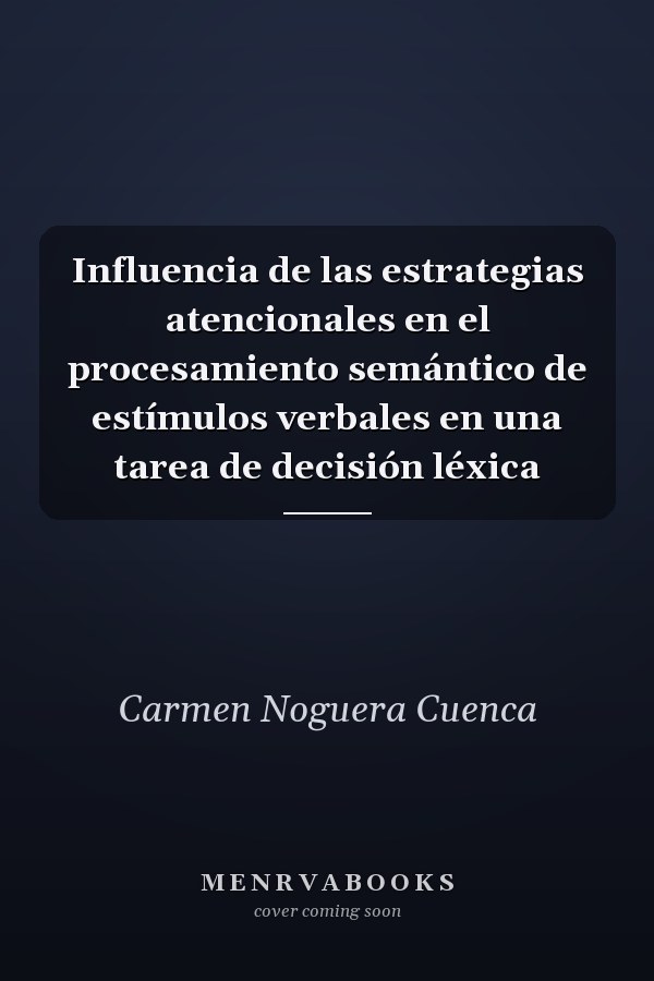 Influencia de las estrategias atencionales en el procesamiento semántico de estímulos verbales en una tarea de decisión léxica