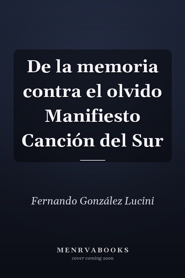 De la memoria contra el olvido Manifiesto Canción del Sur