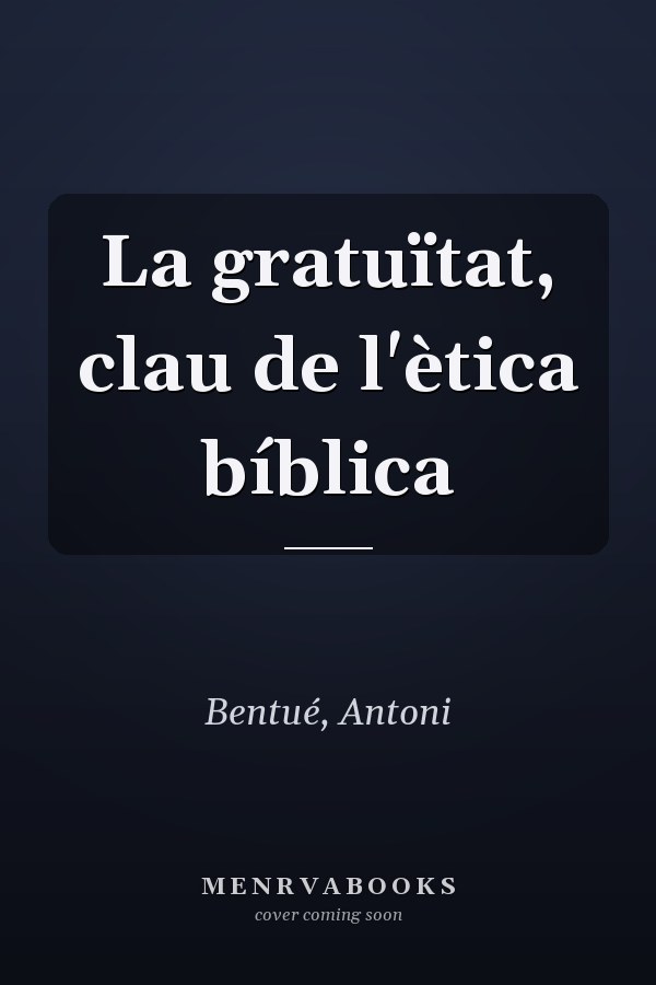 La gratuïtat, clau de l'ètica bíblica