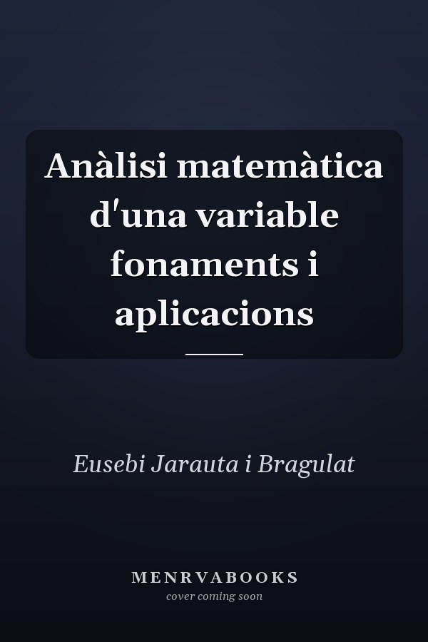 Anàlisi matemàtica d'una variable fonaments i aplicacions