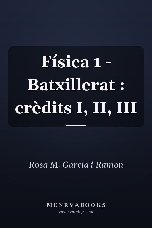 Física 1 - Batxillerat : crèdits I, II, III