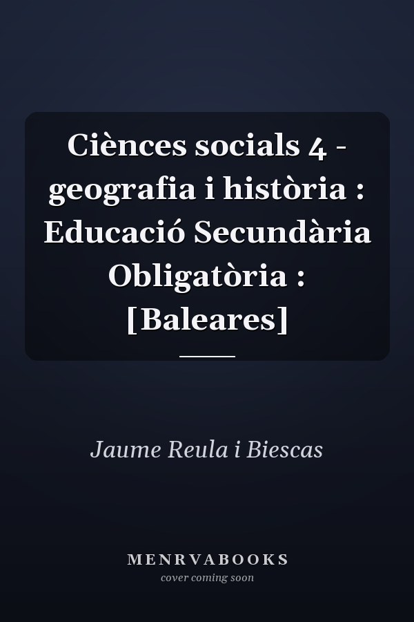 Ciènces socials 4 - geografia i història : Educació Secundària Obligatòria : [Baleares]