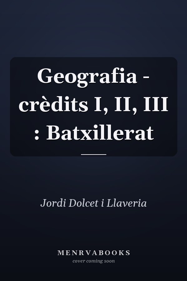 Geografia - crèdits I, II, III : Batxillerat