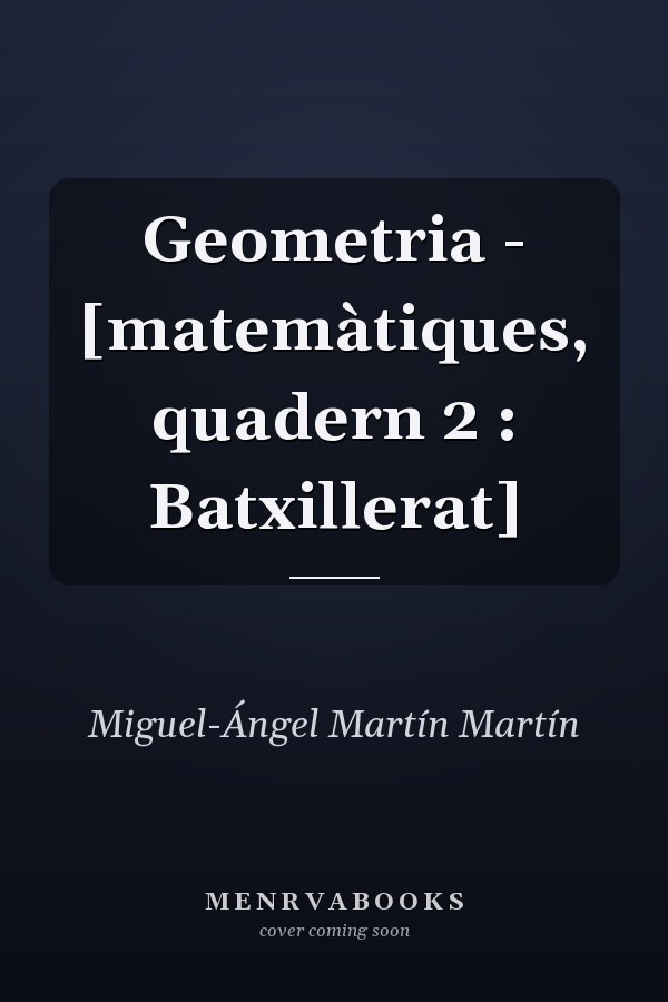 Geometria - [matemàtiques, quadern 2 : Batxillerat]