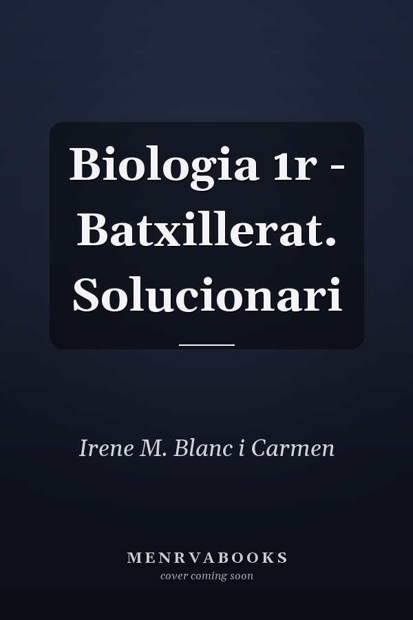 Biologia 1r - Batxillerat. Solucionari