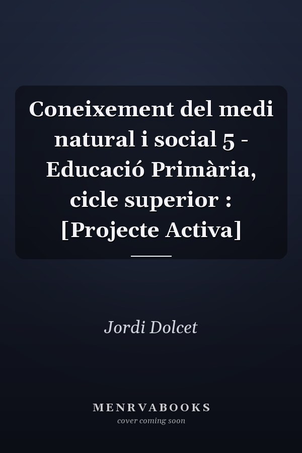 Coneixement del medi natural i social 5 - Educació Primària, cicle superior : [Projecte Activa]