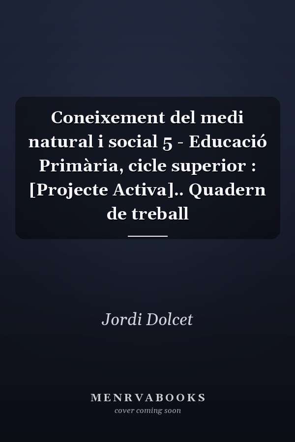 Coneixement del medi natural i social 5 - Educació Primària, cicle superior : [Projecte Activa].. Quadern de treball
