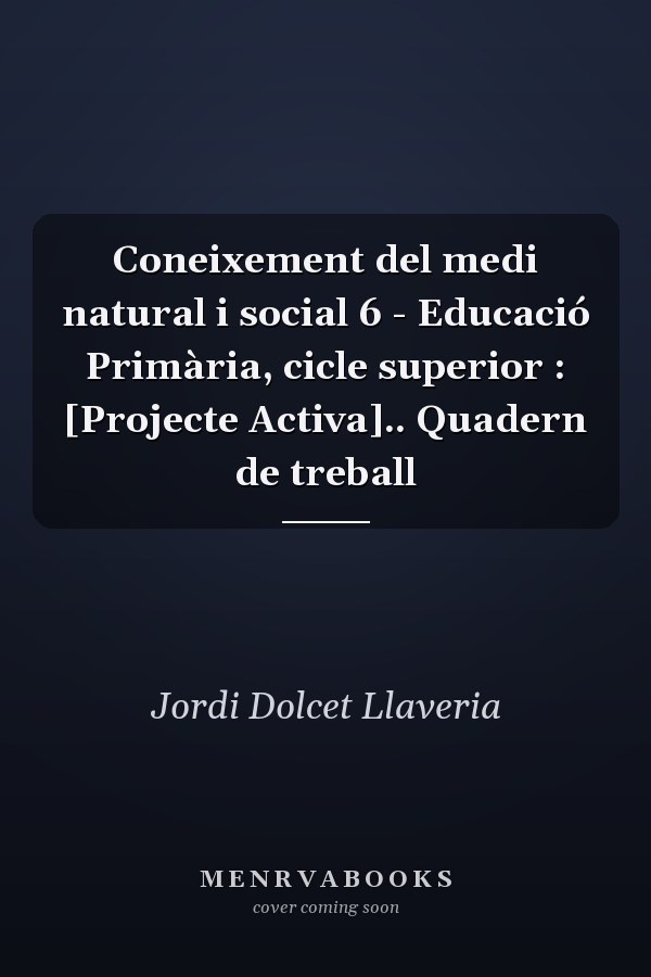 Coneixement del medi natural i social 6 - Educació Primària, cicle superior : [Projecte Activa].. Quadern de treball