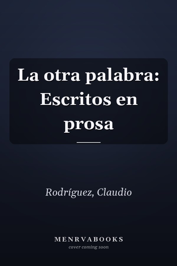 La otra palabra: Escritos en prosa