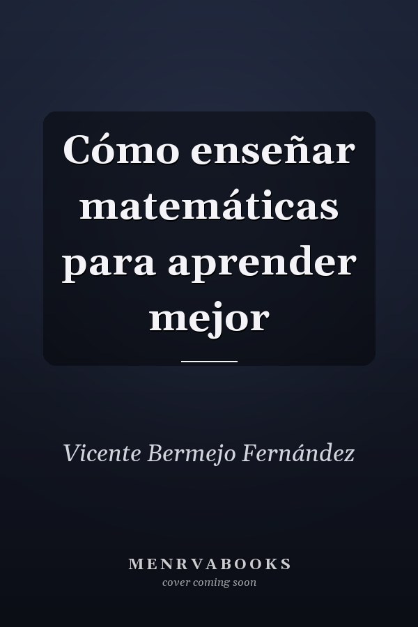 Cómo enseñar matemáticas para aprender mejor