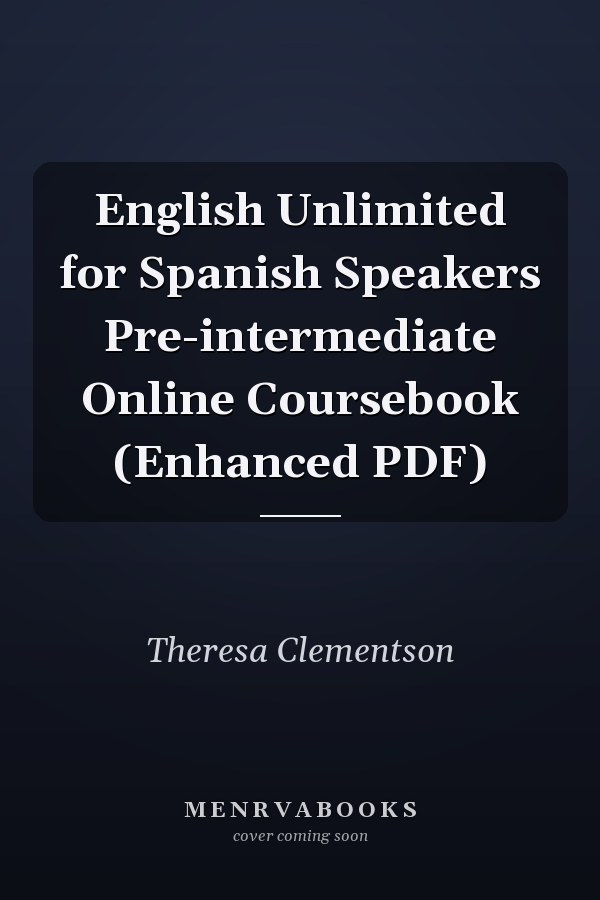 English Unlimited for Spanish Speakers Pre-intermediate Online Coursebook (Enhanced PDF)