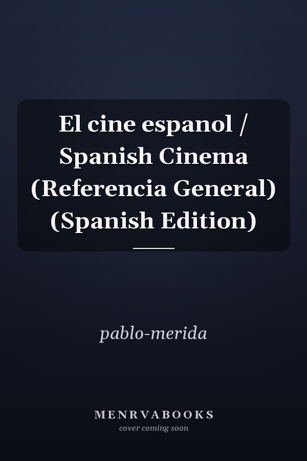 El cine espanol / Spanish Cinema (Referencia General) (Spanish Edition)
