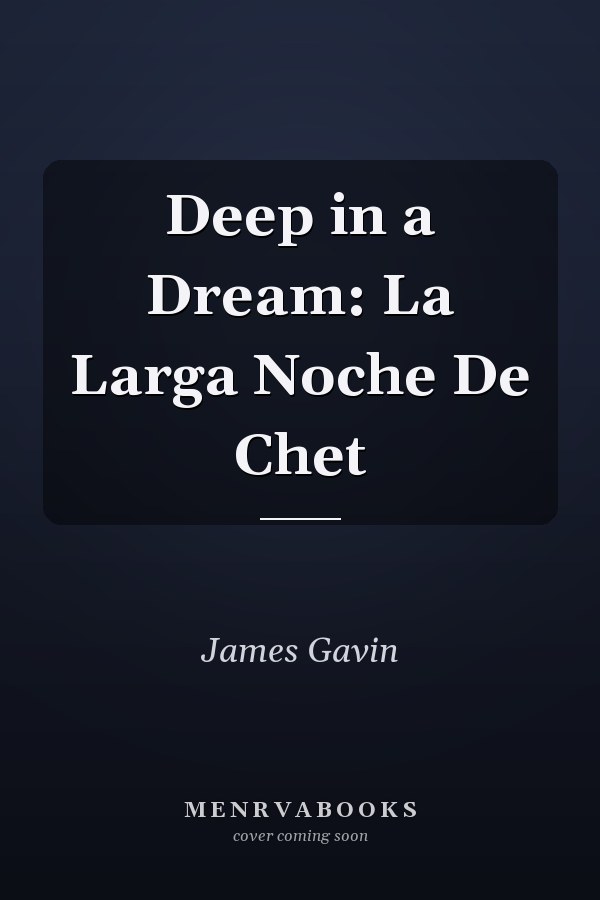Deep in a Dream: La Larga Noche De Chet