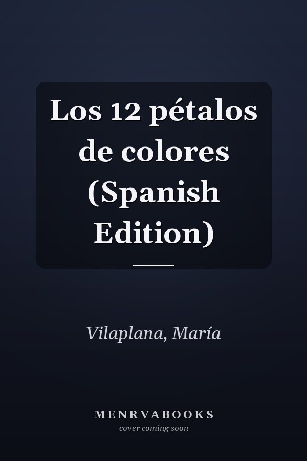 Los 12 pétalos de colores (Spanish Edition)