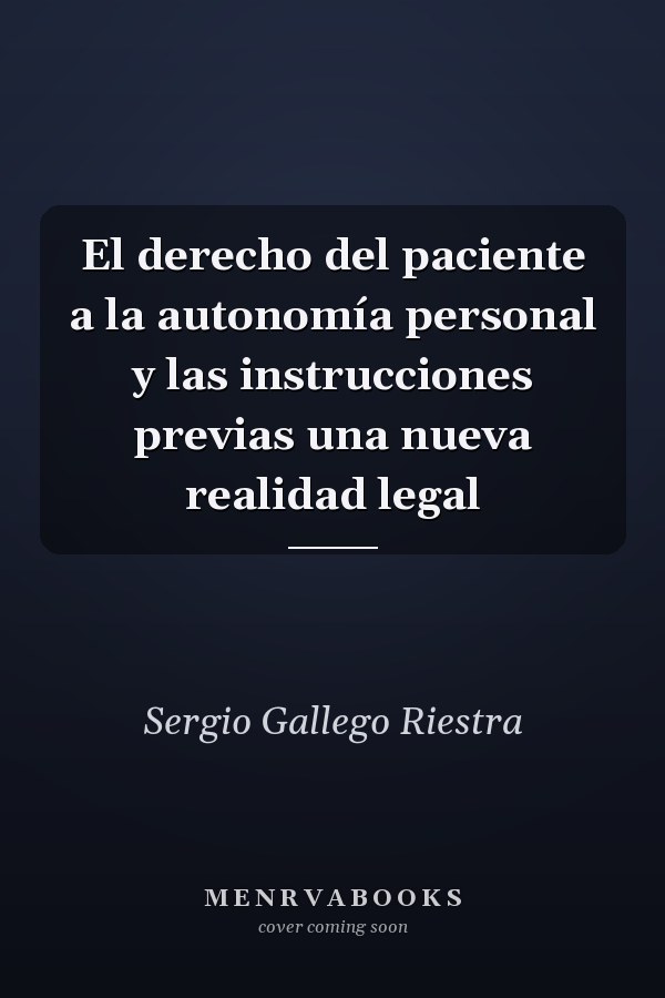 El derecho del paciente a la autonomía personal y las instrucciones previas una nueva realidad legal
