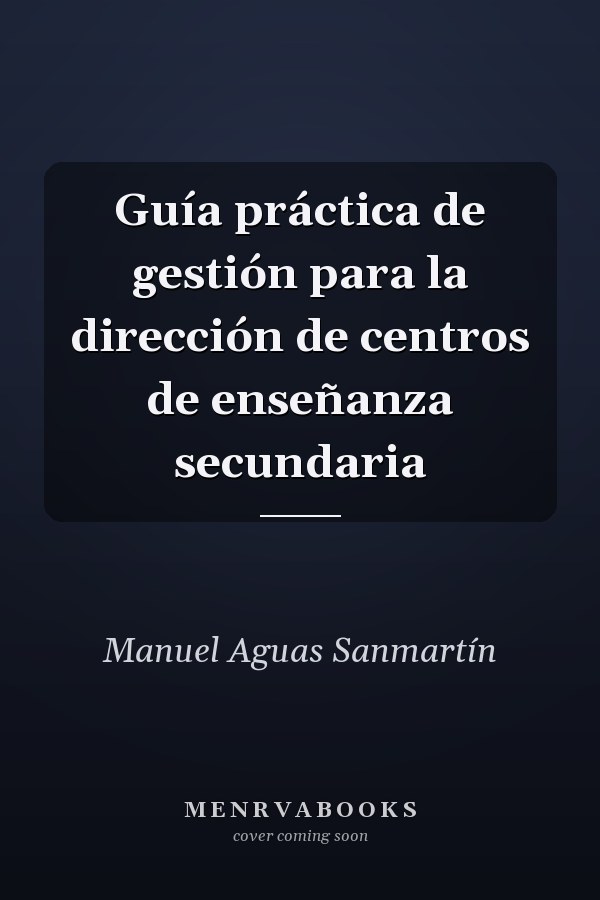 Guía práctica de gestión para la dirección de centros de enseñanza secundaria