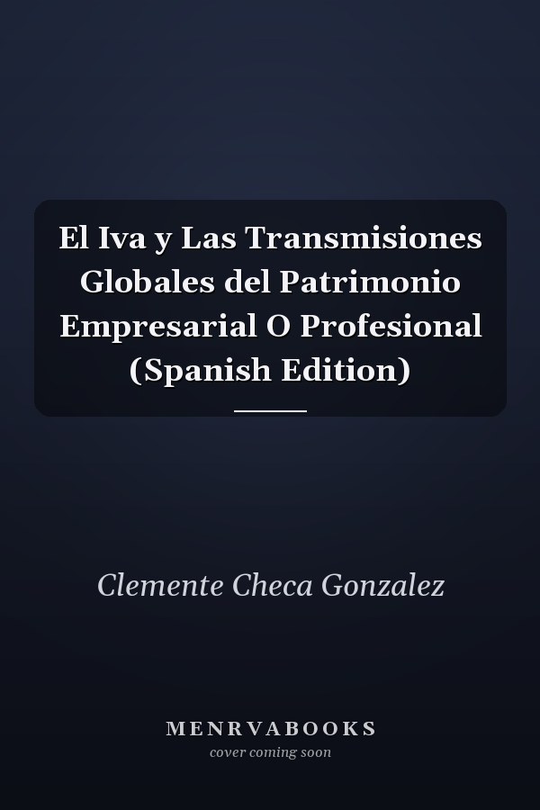 El Iva y Las Transmisiones Globales del Patrimonio Empresarial O Profesional (Spanish Edition)