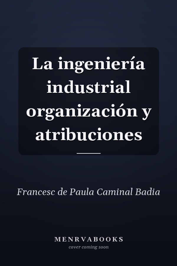 La ingeniería industrial organización y atribuciones