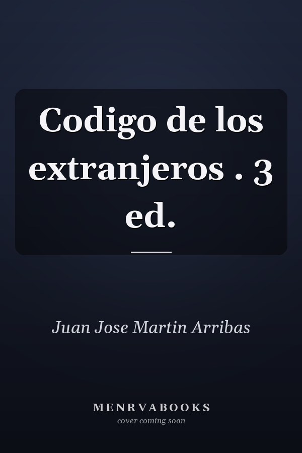 Codigo de los extranjeros . 3 ed.