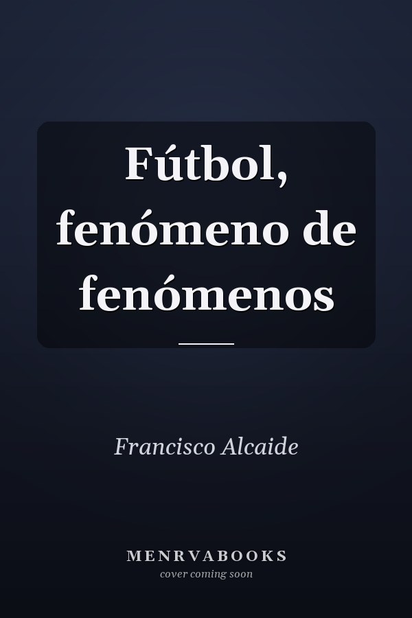 Fútbol, fenómeno de fenómenos