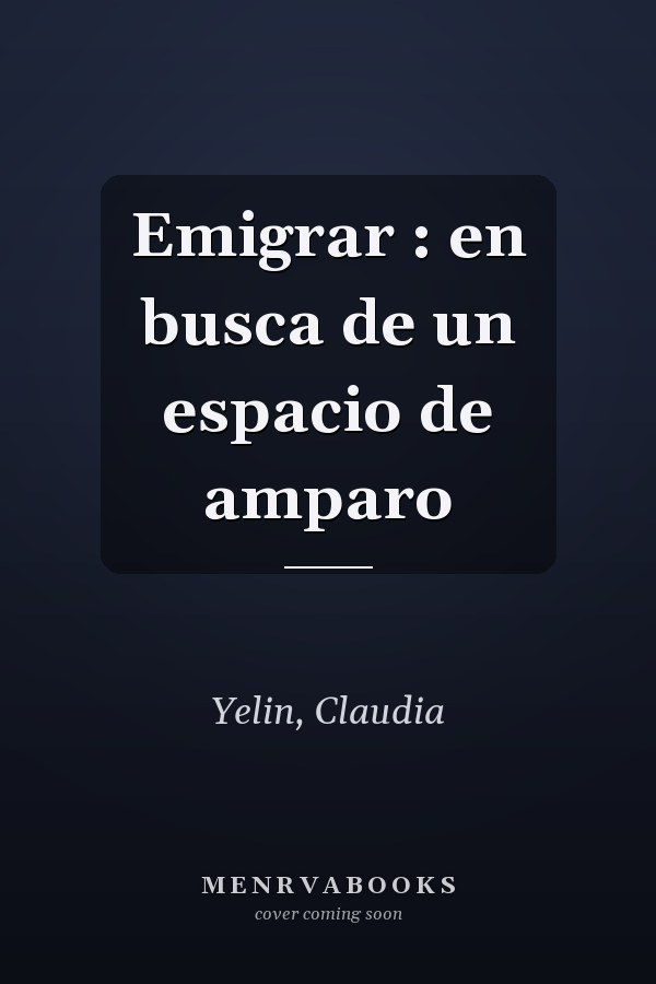 Emigrar : en busca de un espacio de amparo