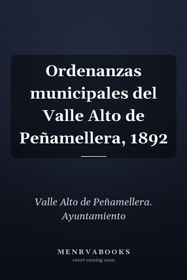 Ordenanzas municipales del Valle Alto de Peñamellera, 1892