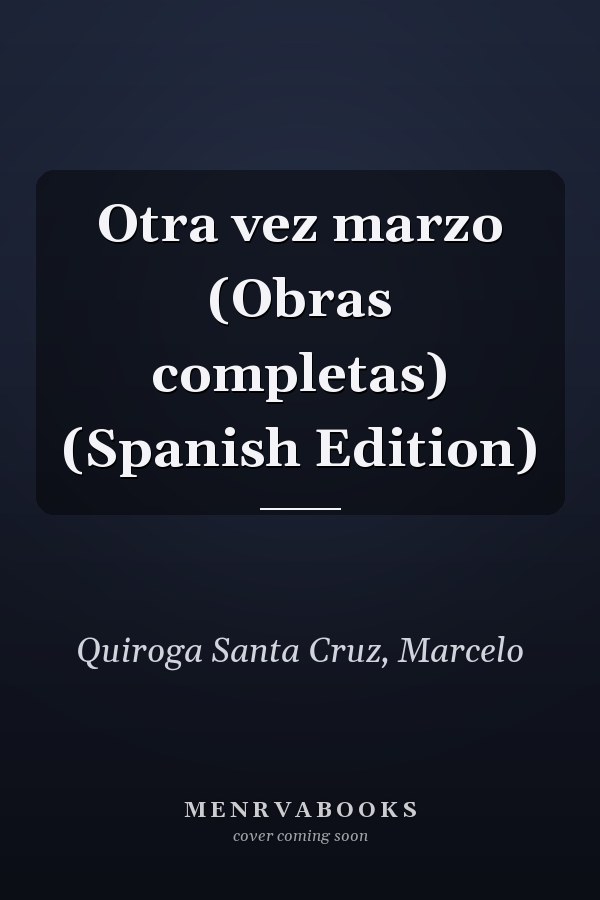 Otra vez marzo (Obras completas) (Spanish Edition)