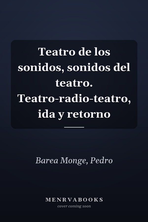 Teatro de los sonidos, sonidos del teatro. Teatro-radio-teatro, ida y retorno