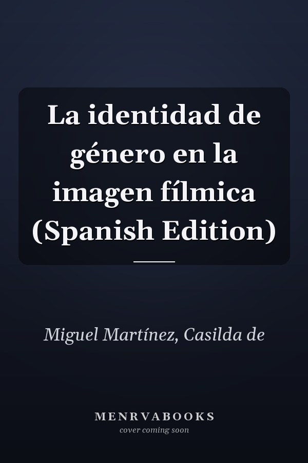 La identidad de género en la imagen fílmica (Spanish Edition)