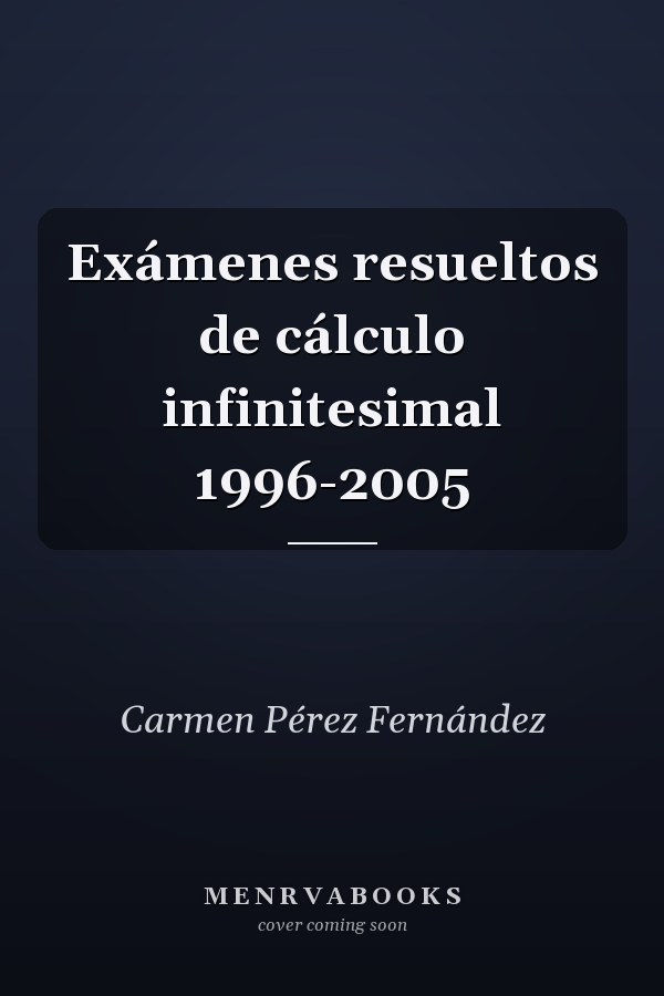 Exámenes resueltos de cálculo infinitesimal 1996-2005