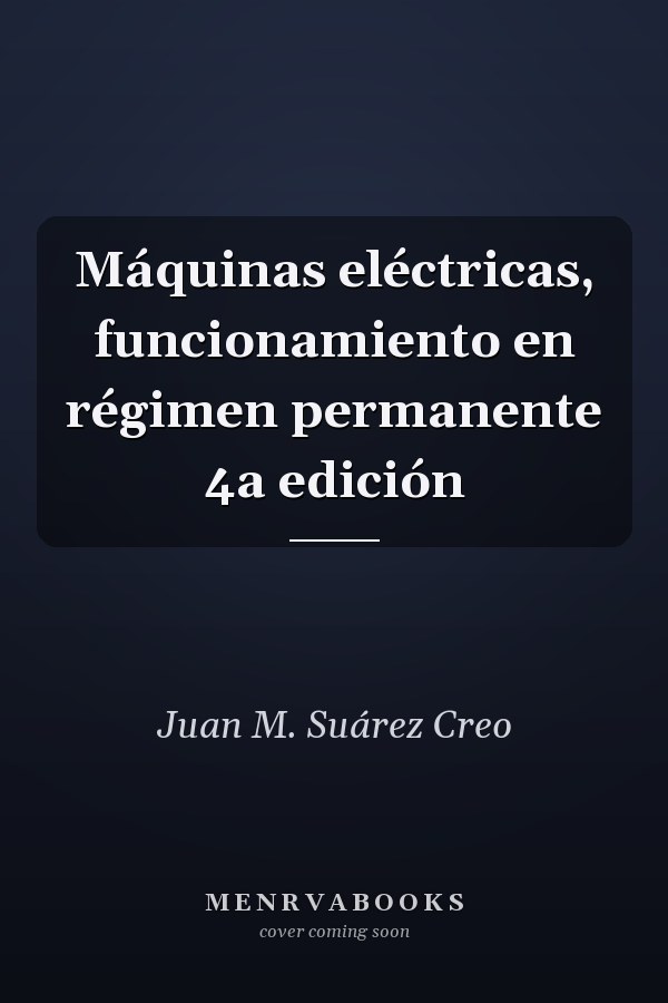 Máquinas eléctricas, funcionamiento en régimen permanente 4a edición