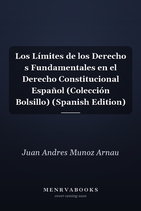 Los Límites de los Derecho s Fundamentales en el Derecho Constitucional Español (Colección Bolsillo) (Spanish Edition)