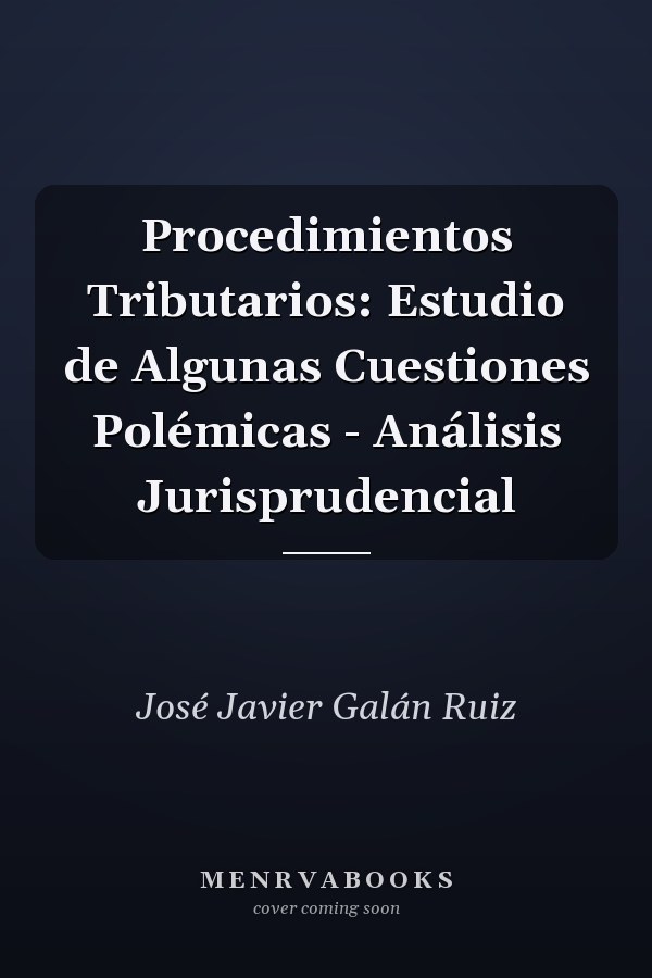 Procedimientos Tributarios: Estudio de Algunas Cuestiones Polémicas - Análisis Jurisprudencial