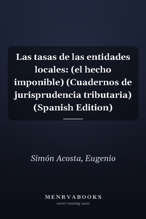 Las tasas de las entidades locales: (el hecho imponible) (Cuadernos de jurisprudencia tributaria) (Spanish Edition)